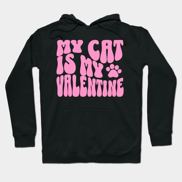 My Cat Is My Valentine Cat Valentine Hoodie by TayaDesign